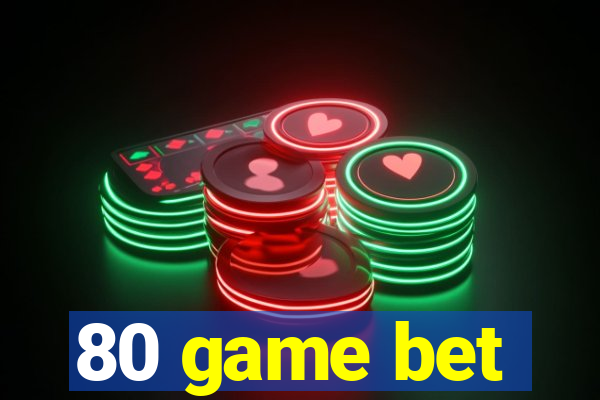 80 game bet